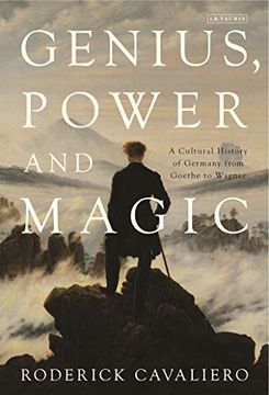 portada Genius, Power and Magic: A Cultural History of Germany From Goethe to Wagner (en Inglés)