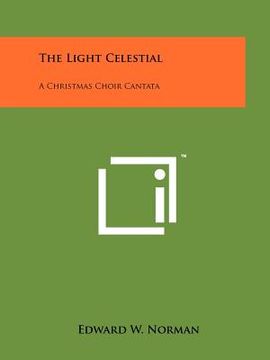 portada the light celestial: a christmas choir cantata