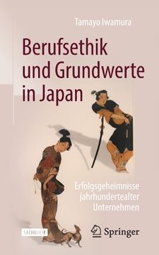 portada Berufsethik und Grundwerte in Japan: Erfolgsgeheimnisse Jahrhundertealter Unternehmen (German Edition) [Soft Cover ] (in German)
