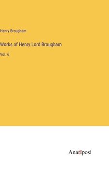 portada Works of Henry Lord Brougham: Vol. 6 (en Inglés)