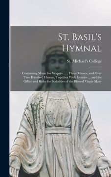 portada St. Basil's Hymnal: Containing Music for Vespers ..., Three Masses, and Over two Hundred Hymns, Together With Litanies ... and the Office (en Inglés)