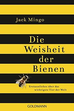 portada Die Weisheit der Bienen: Erstaunliches Über das Wichtigste Tier der Welt (en Alemán)