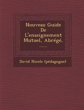 portada Nouveau Guide De L'enseignement Mutuel, Abrégé, ...... (in French)
