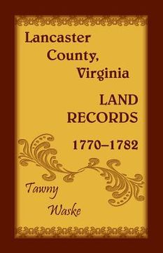 portada Lancaster County, Virginia Land Records, 1770-1782 (en Inglés)