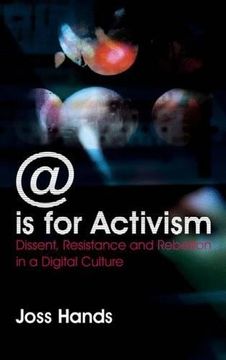 portada @ is for Activism: Dissent, Resistance and Rebellion in a Digital Culture (en Inglés)
