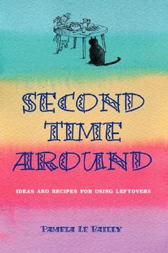 portada second time around: ideas and recipes for leftovers