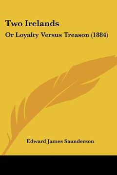 portada two irelands: or loyalty versus treason (1884)