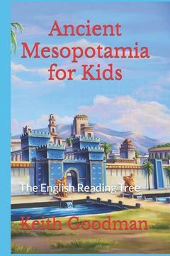 portada Ancient Mesopotamia for Kids: The English Reading Tree (en Inglés)