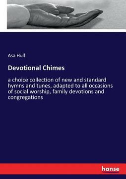 portada Devotional Chimes: a choice collection of new and standard hymns and tunes, adapted to all occasions of social worship, family devotions (in English)