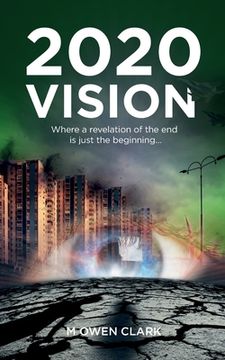 portada 2020 Vision: Where a revelation of the end is just the beginning... (en Inglés)