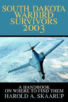 portada south dakota warbird survivors 2003: a handbook on where to find them