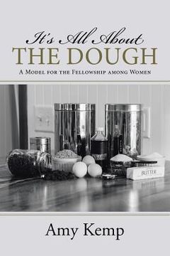 portada It's All About the Dough: A Model for the Fellowship among Women (in English)