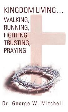 portada Kingdom Living...Walking, Running, Fighting, Trusting, Praying (en Inglés)