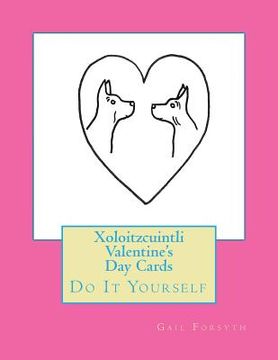 portada Xoloitzcuintli Valentine's Day Cards: Do It Yourself (in English)