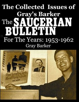 portada The Collected Issues of Gray's Barker THE SAUCERIAN BULLETIN for the Years: 1953-62 (en Inglés)