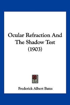 portada ocular refraction and the shadow test (1903) (en Inglés)