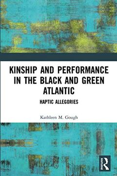 portada Kinship and Performance in the Black and Green Atlantic: Haptic Allegories (en Inglés)