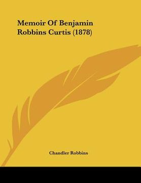 portada memoir of benjamin robbins curtis (1878) (in English)