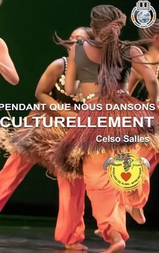 portada PENDANT QUE NOUS DANSONS CULTURELLEMENT - Celso Salles: Collection Afrique (en Francés)