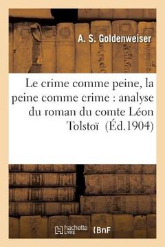 portada Le Crime Comme Peine, La Peine Comme Crime: Analyse Du Roman Du Comte Léon Tolstoï La Résurrection (en Francés)