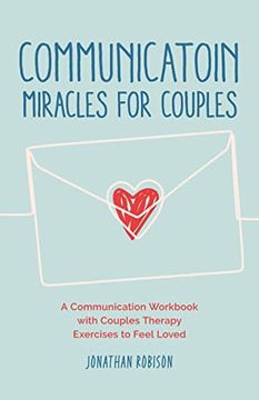 portada Communication Miracles for Couples: Easy and Effective Tools to Create More Love and Less Conflict (en Inglés)