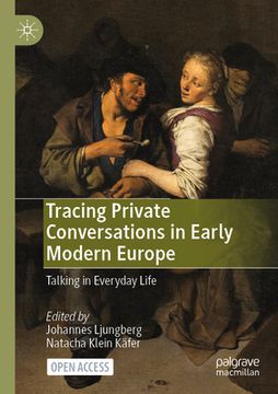 portada Tracing Private Conversations in Early Modern Europe: Talking in Everyday Life (en Inglés)