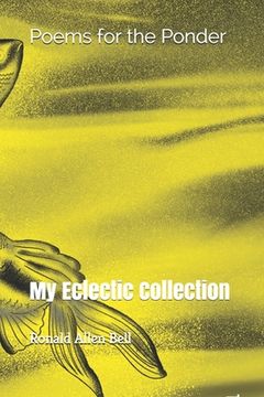 portada My Eclectic Collection: Poems for the Ponder (in English)