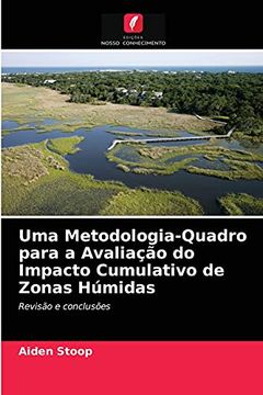 portada Uma Metodologia-Quadro Para a Avaliação do Impacto Cumulativo de Zonas Húmidas: Revisão e Conclusões (en Portugués)