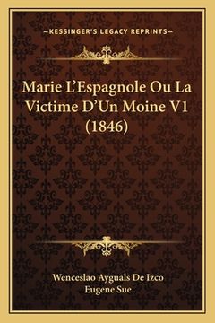 portada Marie L'Espagnole Ou La Victime D'Un Moine V1 (1846) (en Francés)