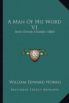 portada a man of his word v1 a man of his word v1: and other stories (1885) and other stories (1885) (en Inglés)