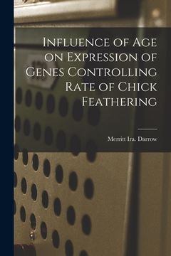 portada Influence of Age on Expression of Genes Controlling Rate of Chick Feathering (en Inglés)