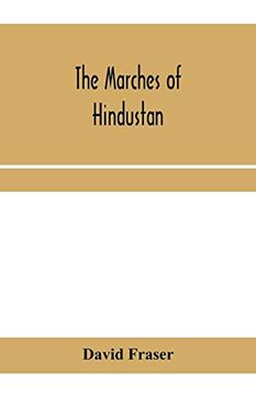 portada The Marches of Hindustan, the Record of a Journey in Thibet, Trans-Himalayan India, Chinese Turkestan, Russian Turkestan and Persia (en Inglés)