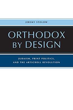 portada Orthodox by Design: Judaism, Print Politics, and the Artscroll Revolution (en Inglés)