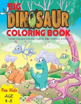 portada Big Dinosaur Coloring Book: Jumbo dinosaur coloring book for Kids, Toddlers & Girls (en Inglés)