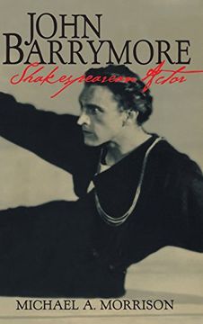 portada John Barrymore, Shakespearean Actor (Cambridge Studies in American Theatre and Drama) (in English)