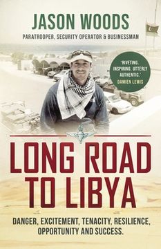 portada Long Road to Libya: Danger, excitement, tenacity, resilience, opportunity and success (en Inglés)