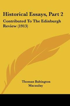 portada historical essays, part 2: contributed to the edinburgh review (1913) (en Inglés)