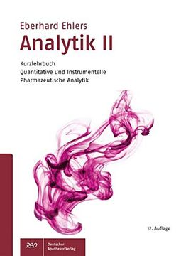 Analytik ii - Kurzlehrbuch: Quantitative und Instrumentelle Pharmazeutische Analytik (Wissen und Praxis) (en Alemán)