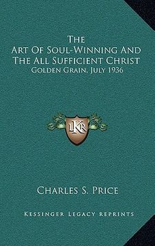 portada the art of soul-winning and the all sufficient christ: golden grain, july 1936