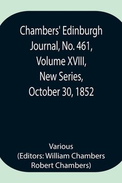 portada Chambers' Edinburgh Journal, No. 461, Volume XVIII, New Series, October 30, 1852 (en Inglés)