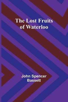 portada The Lost Fruits of Waterloo (in English)