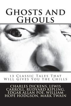 portada Ghosts and Ghouls: 13 Classic Tales That Will Gives You the Chills (en Inglés)