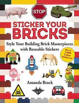 portada Sticker Your Bricks: Style Your Building Brick Masterpieces With Reusable Stickers (in English)