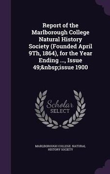 portada Report of the Marlborough College Natural History Society (Founded April 9Th, 1864), for the Year Ending ..., Issue 49; issue 1900