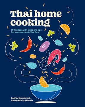 portada Thai Home Cooking: 100 Recipes with Steps and Tips for Easy, Authentic Thai Food (en Inglés)