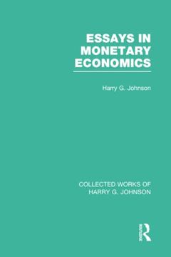 portada Essays in Monetary Economics (Collected Works of Harry Johnson) (Collected Works of Harry g. Johnson) (en Inglés)