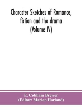 portada Character sketches of romance, fiction and the drama (Volume IV) (en Inglés)