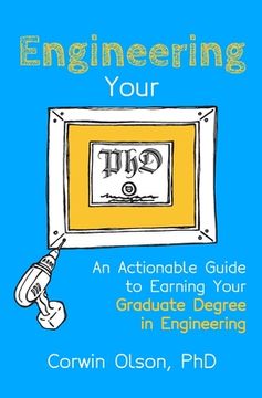 portada Engineering Your PhD: An Actionable Guide to Earning Your Graduate Degree in Engineering (in English)