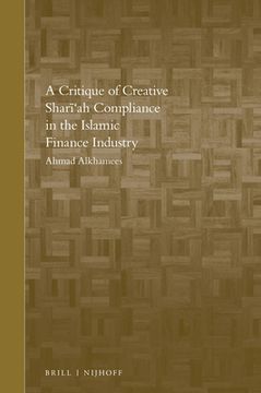 A Critique of Creative Shari'ah Compliance in the Islamic Finance Industry (en Inglés)