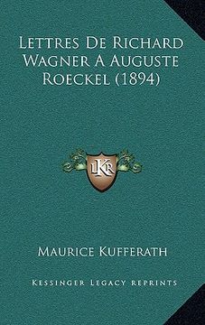 portada Lettres De Richard Wagner A Auguste Roeckel (1894) (in French)